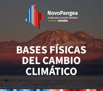 NovoPangea Colombia 2023: Bases físicas del Cambio Climático