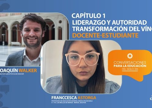 Capítulo 1 | Liderazgo y autoridad, transformación del vínculo docente-estudiante – Francesca Astorga – Joaquín Walker