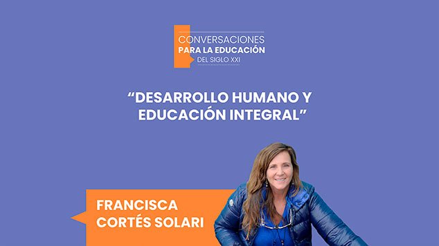 Capítulo 7 | Desarrollo humano y educación integral – Francisca Cortés Solari
