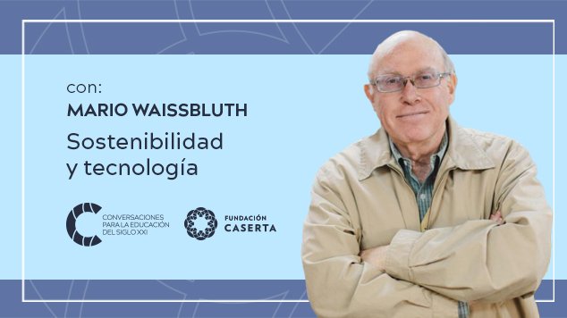 Capítulo 6 | Sostenibilidad y tecnología – Mario Waissbluth