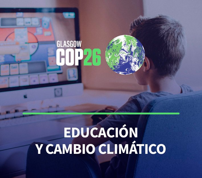 COP26 Educación y Cambio Climático: Los Desafíos de la educación integral para la sostenibilidad