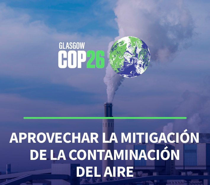 COP26 Aprovechar la mitigación de la contaminación del aire para acelerar la acción climática