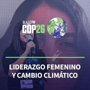 COP26 Liderazgo femenino y cambio climático