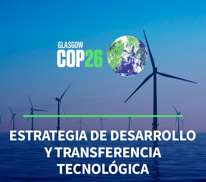 COP26 Chile Estrategia de Desarrollo y Transferencia Tecnológica para el Cambio Climático