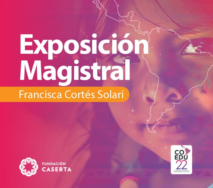 COEDUXII 2022 – Exposición Magistral Francisca Cortés Solari – Espacio Bienestar
