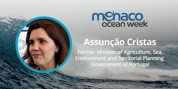 Monaco Ocean Week 2024 – Assunção Cristas – Former Minister of Agriculture, Sea, Environment and Territorial Planning Government of Portugal
