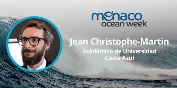 Monaco Ocean Week 2024 – Jean Christophe-Martin Académico de Universidad Costa Azul