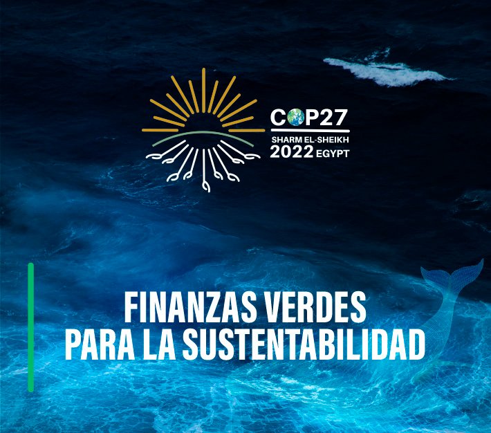 COP27 Finanzas verdes para la sustentabilidad