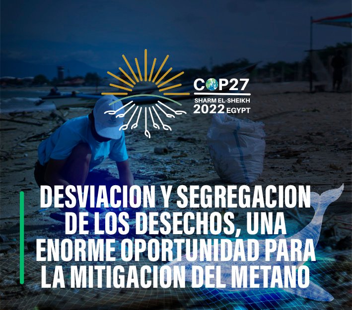 COP27 Desviación y segregación de los desechos, una enorme oportunidad para la mitigación del metano