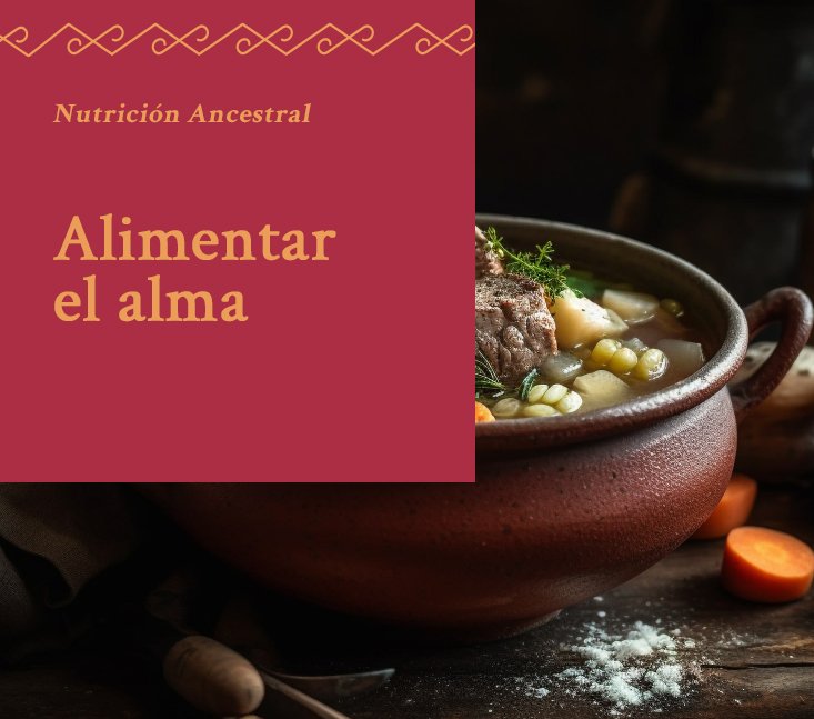 Saberes Ancestrales – Alimentar el alma