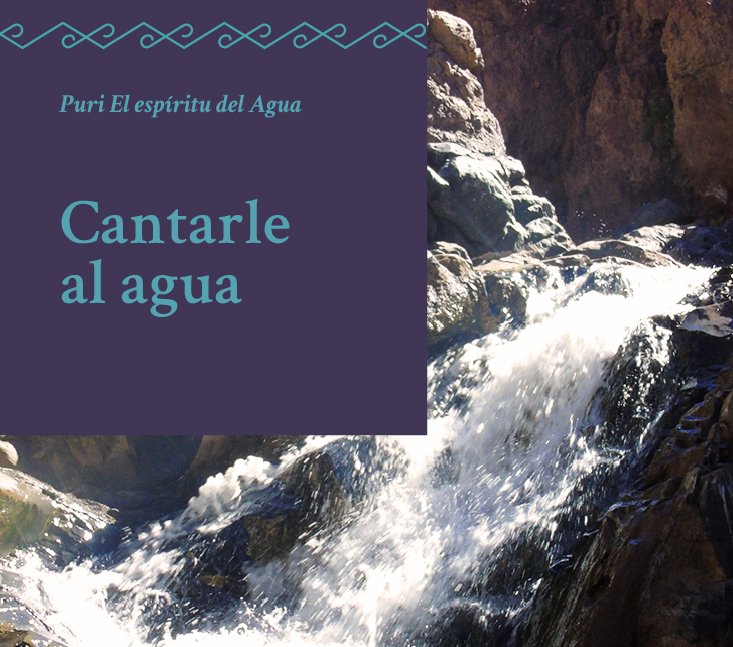 Saberes Ancestrales – Cantarle al agua