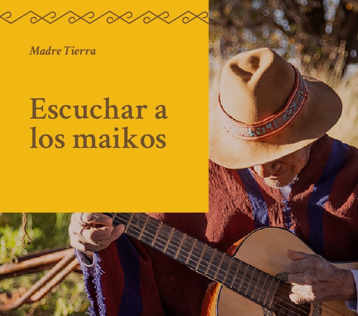 Saberes Ancestrales – Escuchar a los Maikos