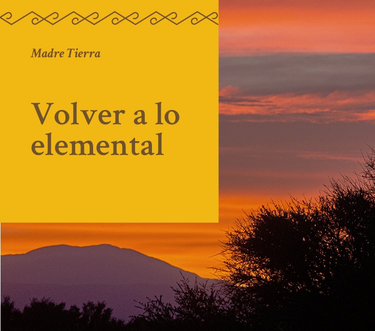 Saberes Ancestrales – Volver a lo elemental