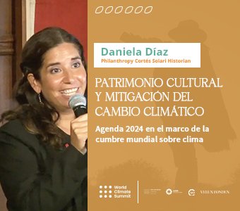 Daniela Díaz: Patrimonio cultural y mitigación del cambio climático