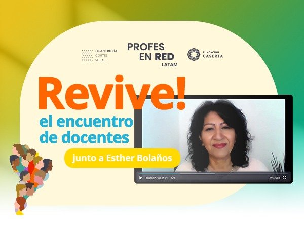 Profes en red Revive el reencuentro de docentes Con Esther Boñalos