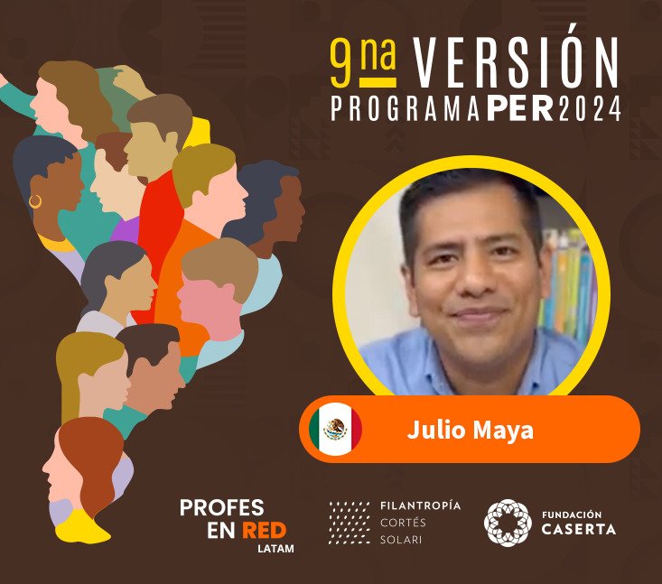 Profes en RED: Julio Fabián Maya Albarran – Mexico – testimonios