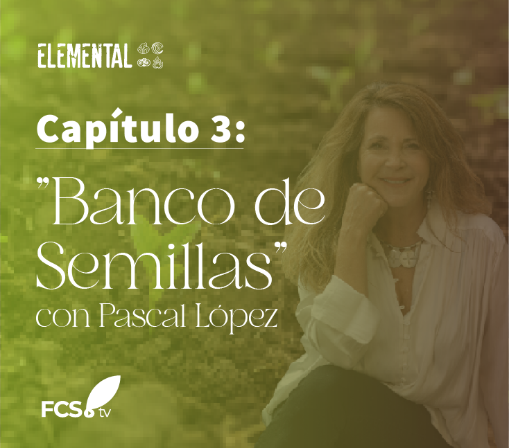 Elemental Capítulo 3: «Banco de Semillas» con Pascal López