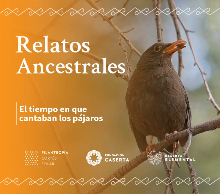 Relatos Ancestrales – Tiempo en que cantaban los pájaros