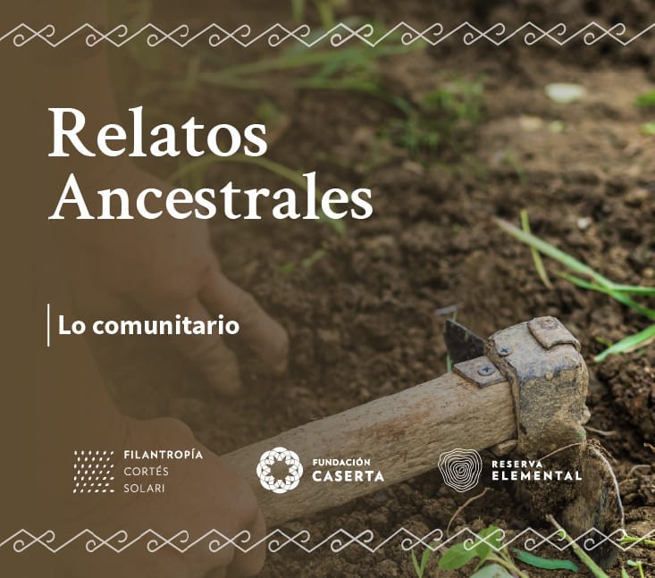 Relatos Ancestrales – Lo comunitario