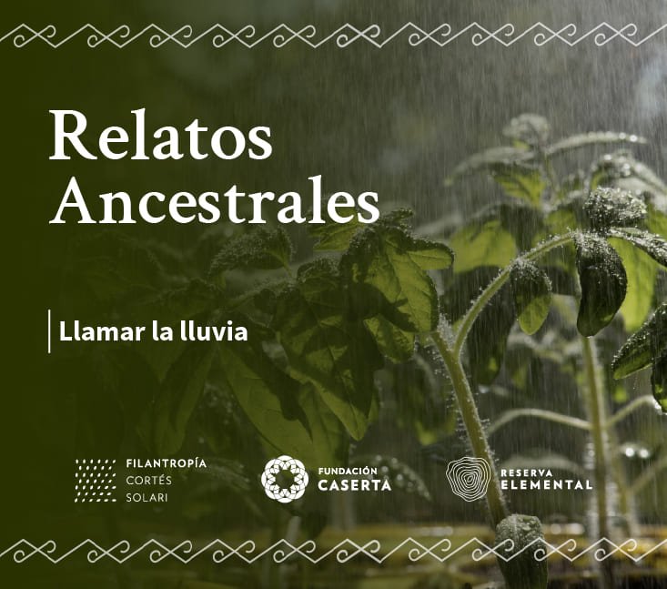 Relatos Ancestrales – Llamar la lluvia