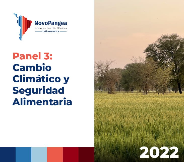 NovoPangea 2022 – Panel 3: Cambio Climático y Seguridad Alimentaria