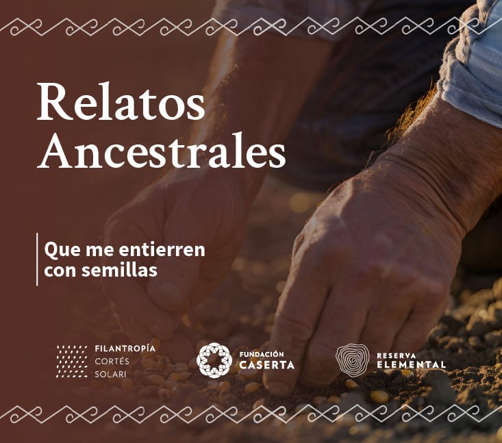 Relatos Ancestrales – Que me entierren con semillas