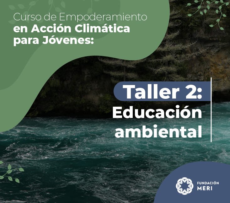 Curso de Empoderamiento en Acción Climática para Jóvenes: Taller 2 Educación ambiental