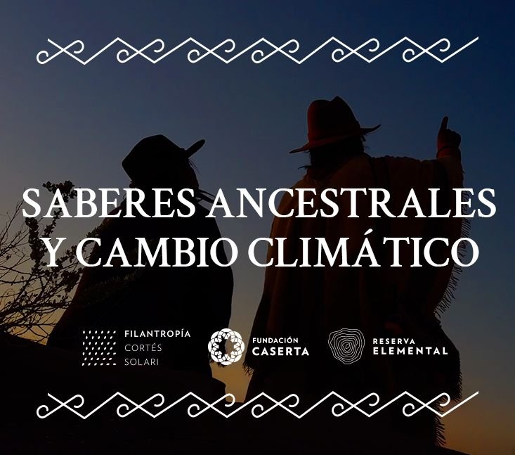 Saberes Ancestrales y Cambio Climático